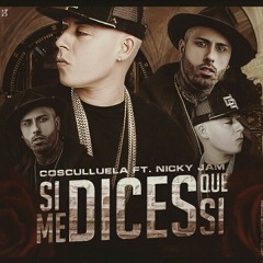 Cosculluela Ft. Nicky Jam - Si Me Dices Que Si.mp3