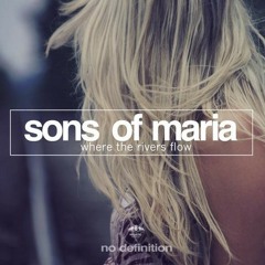 Sons Of Maria - Where The Rivers Flow (Radio Mix)