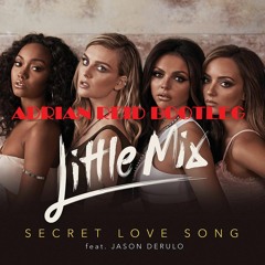 Secret Love Song - Little Mix ft. Jason Derulo (Adrian Reid Bootleg)