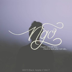 Ngỡ - Will ft Black Apple n' Win T