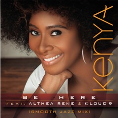 Be Here feat. Althea Rene & Kloud 9 (Smooth Jazz Mix)