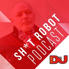 DJ MAG WEEKLY PODCAST: Sh*t Robot