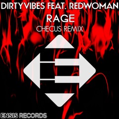 Dirty Vibes Feat. RedWoman - Rage (Checus Remix)[OUT NOW]