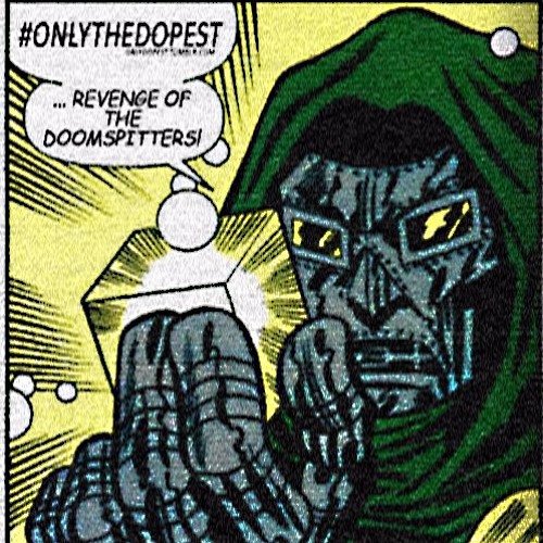 #OnlyTheDopest: DOOMSPITTERS