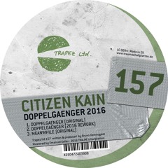 Citzen Kain - Doppelgaenger (2016 Rework | Trapez ltd 157)