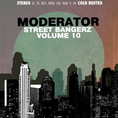 Moderator - Street Bangerz Volume 10 (Cold Busted)