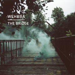 Wehbba - The Bridge