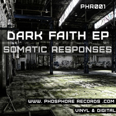 Somatic Responses - Dark Faith EP - DEMO (PhR001 - Vinyl & Digital)