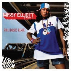 Missy Elliot Work (Phil Harris Remix)