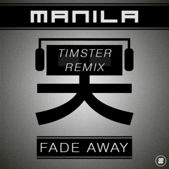 Manila - Fade Away (Timster Remix) - SNIPPET