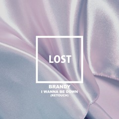 Brandy - I Wanna Be Down (Lost Retouch)