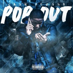 Cash Flossy - Pop Out