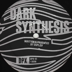 Duplex - Dark Synthesis (+ Alden Tyrell remix) DPX-X1
