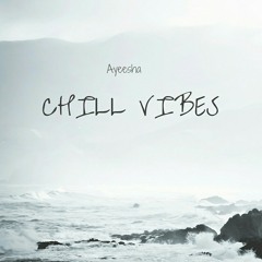 Chill Vibes - Ayeesha