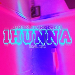 J-Mo | 1Hunna (Feat. Blake Fades) | Prod. By M$M