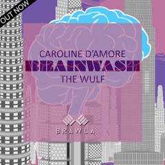 [OUT NOW] Caroline D'Amore & The Wulf - Brainwash