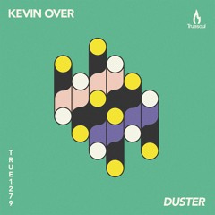 Kevin Over - Duster - Truesoul - TRUE1279
