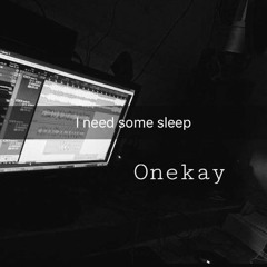 INEEDSOMESLEEPxONEKAY