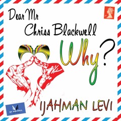 Ijahman Levi "Dear Mr. Chriss Blackwell (Why?)" [Tree Roots / VP Records]