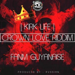 Kirk Life - Fanm Guyanaise (Crown Love Riddim)
