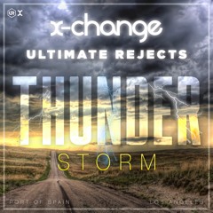 X-Change & Ultimate Rejects - Thunderstorm (Original Mix) [FREE DOWNLOAD]