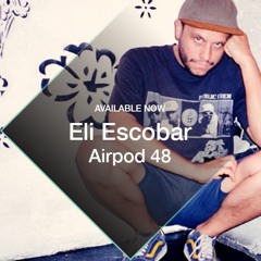 Airpod 48 - Eli Escobar