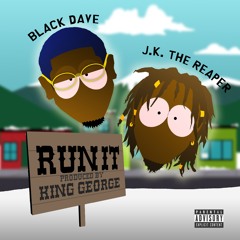 Black Dave & J.K. The Reaper - RUN IT (Prod. By King George)