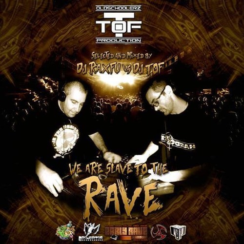 We Are Slave To The Rave - Mixed By DJ TOF Vs DJ Raxfu