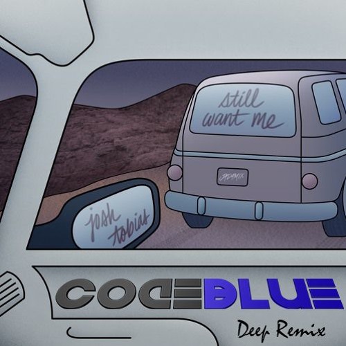 Still Want Me (DJ CodeBlue ツ Mellow Deep Remix) - Josh Tobias