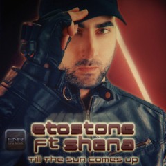 Etostone feat. Shena - Till The Sun Comes Up (Radio Edit)