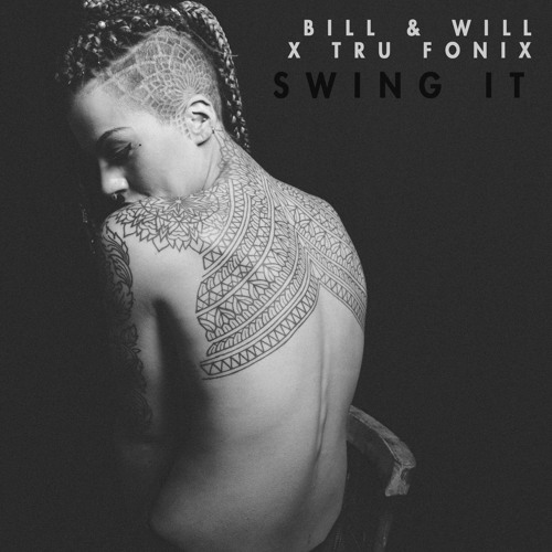 Bill & Will X Tru Fonix - Swing It (Free DL)