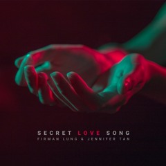 Secret Love Song - Firman Lung & Jennifer Tan
