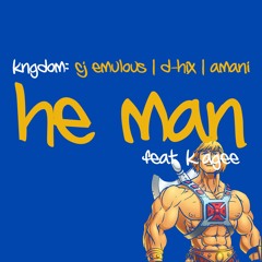 HE MAN ft, K. Agee (CJ Emulous, D-Hix, Amani)