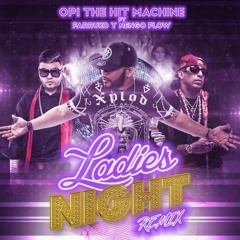 Opi the Hit Machine – Ladies Night (Remix) [feat. Farruko & Nengo Flow]