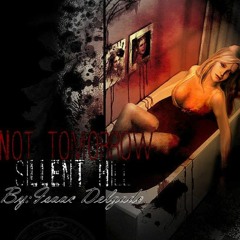 Lisa's Theme / Not Tomorrow - (Sillent Hill) By: Isaac