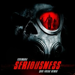 Ishimaru - Seriousness (Duo Freak Remix)[FREE DOWNLOAD]