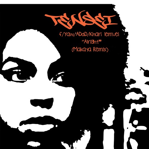 Tensei - Alright F/Yaw/ADaD/Khari Lemuel (Makaya McCraven Remix)
