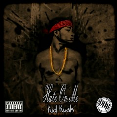 Hate On Me - Kid Ku$h