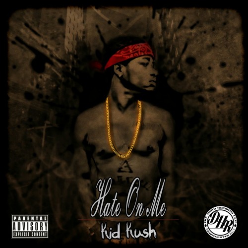 Hate On Me - Kid Ku$h