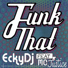EckyDj Feat. MC Justice - Funk That (Radio Edit)