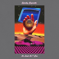 Spooky Cigarette - 'As Loud As I Can'
