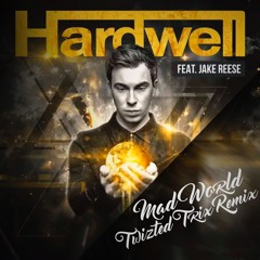 Hardwell Ft. Jake Reese - Mad World (Twizted Trix Remix)*Free Download*