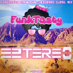 FunkTasty Crew #046 - Eztereo Guest Mix