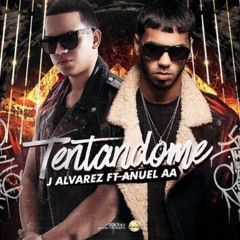 Anuel AA Ft J-Alvarez - Tentandome