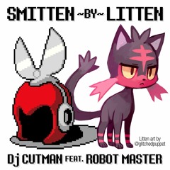 Smitten by Litten (feat Robot Master)