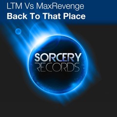LTM vs MaxRevenge - Back To That Place (Agustin Gandino Remix)