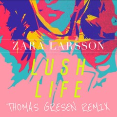 Zara Larsson - Lush Life (Thomas Gresen Remix)