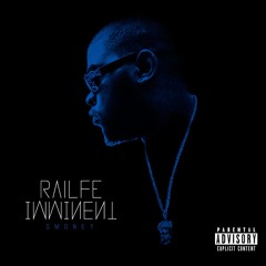 RAILFE - IMMINENT (PROD. SMONEY)