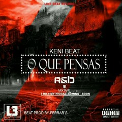 Keni Beat - Oque Pensas(Prod. By Ferraar's).mp3