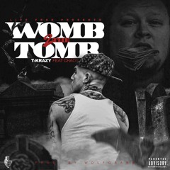 Womb 2 The Tomb- T-Krazy feat. Chaos (prod. By WolfGaang)